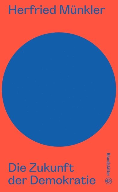 Herfried Munkler - Die Zukunft der Demokratie, E-bok