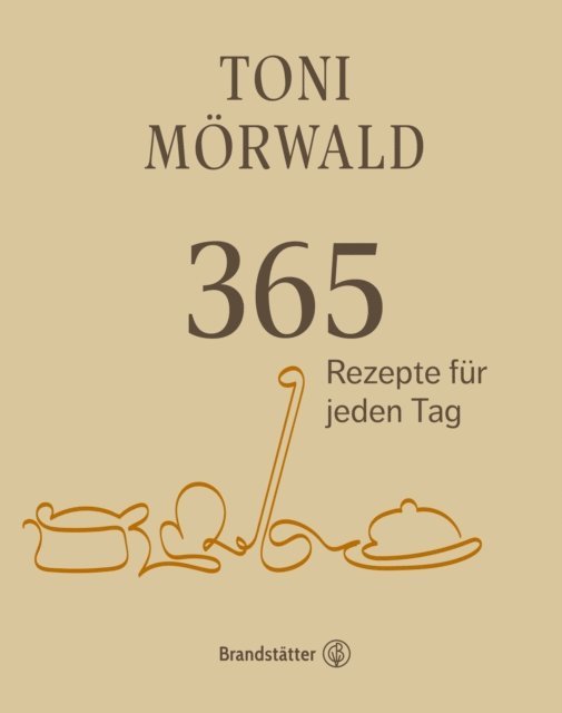 Toni Morwald - 365 Rezepte für jeden Tag, E-bok