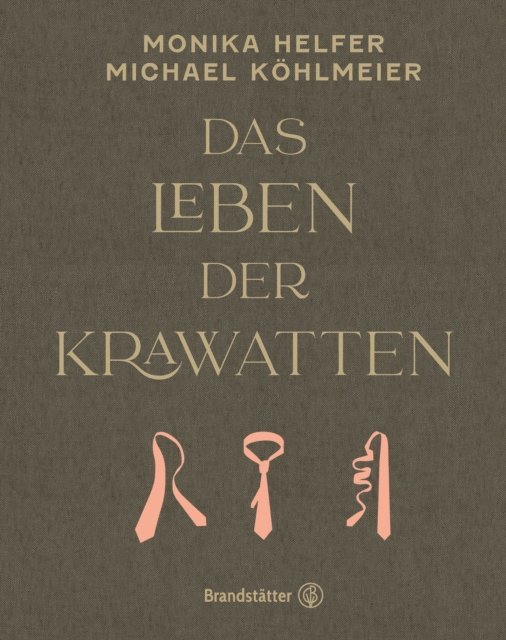 Michael Kohlmeier, Monika Helfer - Das Leben der Krawatten, E-bok