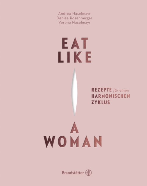 Denise Rosenberger, Andrea Haselmayr, Verena Haselmayr - Eat like a Woman, E-bok. Tillgänglighet: Lägg i varukorg