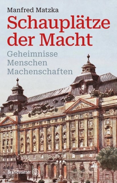 Manfred Matzka - Schauplätze der Macht, E-bok