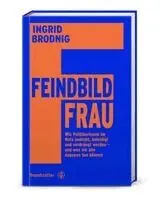 Ingrid Brodnig - Feindbild Frau, Inbunden. Tillgänglighet: Lägg i varukorg