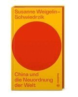 Susanne Weigelin-Schwiedrzik - China und die Neuordnung der Welt, Inbunden. Tillgänglighet: Lägg i varukorg
