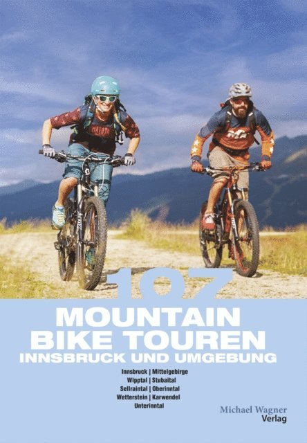 Claudia Hammerle, Willi Hofer - 107 Mountainbiketouren Innsbruck und Umgebung, E-bok