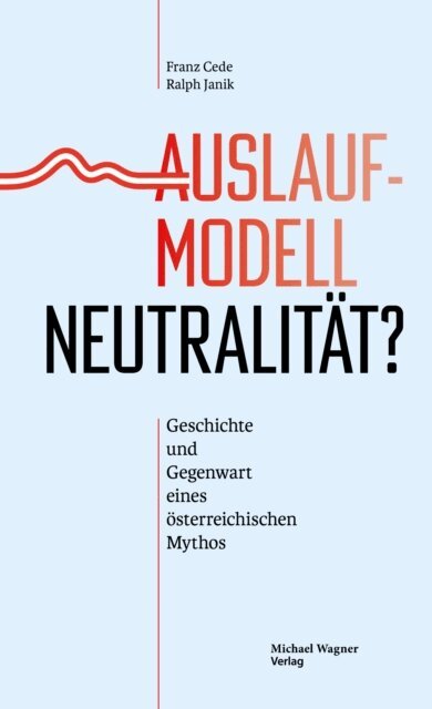 Ralph Janik, Franz Cede - Auslaufmodell Neutralitat?, E-bok