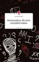 Kseniya Schneider - Katastrophen, die mich erschaffen haben. Life is a Story - story.one, Inbunden. Tillgänglighet: Lägg i varukorg