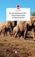 Leah Korbas - Wo das Abenteuer lebt -Geschichten einer Afrikareisenden. Life is a Story - story.one, Inbunden. Tillgänglighet: Lägg i varukorg