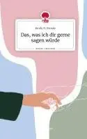 Emily N. Fenske - Das, was ich dir gerne sagen würde. Life is a Story - story.one, Inbunden. Tillgänglighet: Lägg i varukorg