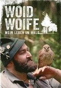Woid Woife: Mein Leben im Wald