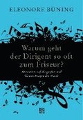 Warum geht der Dirigent so oft zum Friseur?