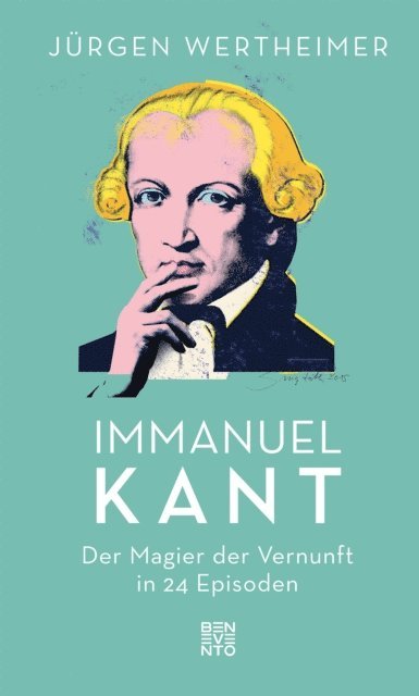 Jurgen Wertheimer - Immanuel Kant, E-bok