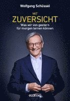 Wolfgang Schüssel - Mit Zuversicht, Inbunden