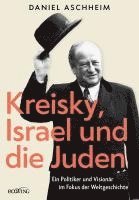 Daniel Aschheim - Kreisky, Israel und die Juden, Inbunden