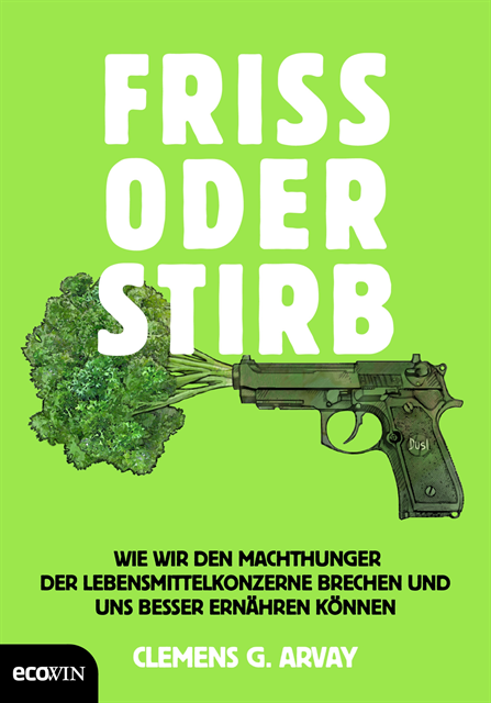 Clemens G. Arvay - Friss oder stirb, E-bok