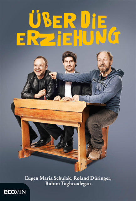 Rahim Taghizadegan, Eugen Maria Schulak, Roland Duringer - Über die Erziehung, E-bok