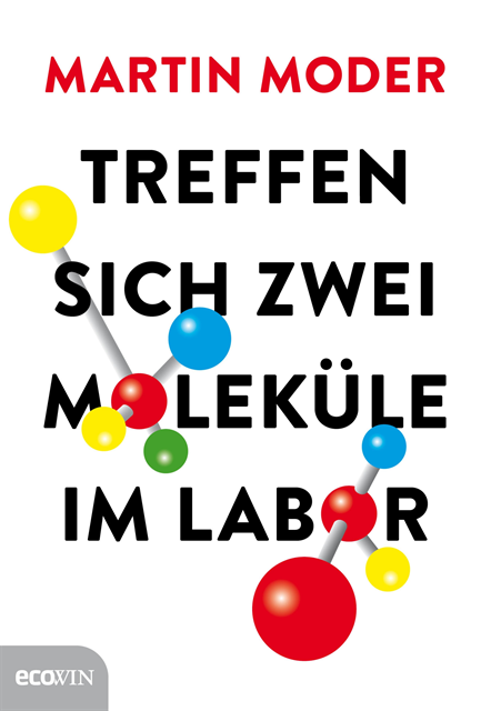 Martin Moder - Treffen sich zwei Moleküle im Labor, E-bok