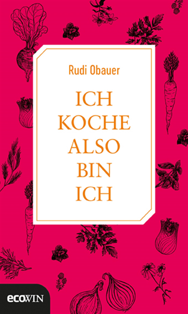 Rudolf Obauer - Ich koche, also bin ich, E-bok