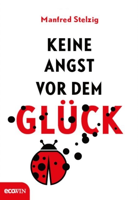 Manfred Stelzig - Keine Angst vor dem Glück, E-bok