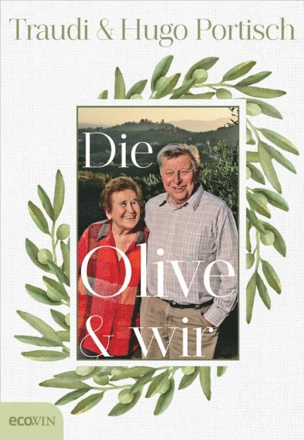 Hugo Portisch, Traudi Portisch - Die Olive und wir, E-bok
