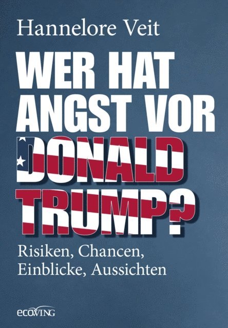 Hannelore Veit - Wer hat Angst vor Donald Trump?, E-bok