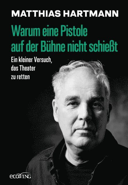 Matthias Hartmann - Warum eine Pistole auf der Bühne nicht schießt, E-bok
