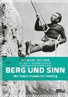 Michael Holzer, Klaus Haselböck - Berg und Sinn - Im Nachstieg von Viktor Frankl, Inbunden