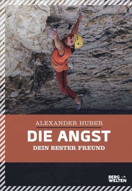 Alexander Huber - Die Angst, dein bester Freund, E-bok