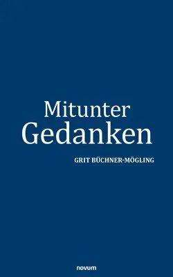 Grit Büchner-Mögling - Mitunter Gedanken, Häftad. Tillgänglighet: Lägg i varukorg