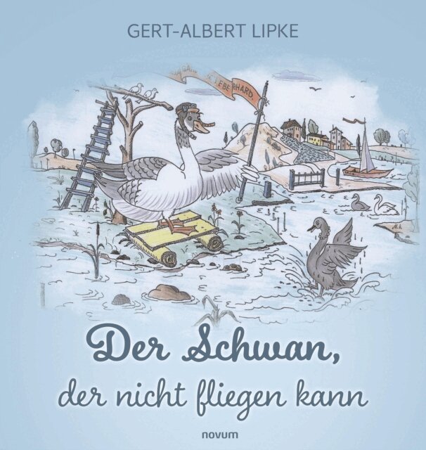 Gert-Albert Lipke - Der Schwan, der nicht fliegen kann, E-bok