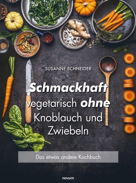 Susanne Schneider - Schmackhaft vegetarisch ohne Knoblauch und Zwiebeln, E-bok
