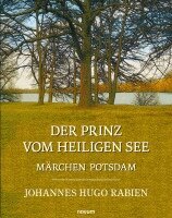 Johannes Hugo Rabien - Der Prinz vom Heiligen See, Häftad