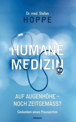 Stefan Med Hoppe - Humane Medizin auf Augenhöhe - noch zeitgemäß?, Häftad