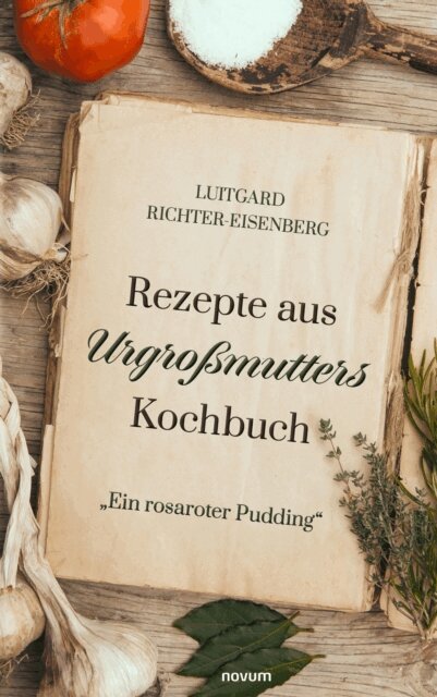Luitgard Richter-Eisenberg - Rezepte aus Urgroßmutters Kochbuch, E-bok