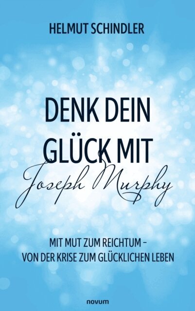 Helmut Schindler - Denk dein Gluck mit Joseph Murphy, E-bok