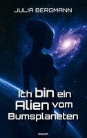 Julia Bergmann - Ich bin ein Alien vom Bumsplaneten, Häftad. Tillgänglighet: Lägg i varukorg