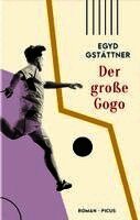 Egyd Gstättner - Der große Gogo, Inbunden
