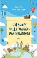 Martin Amanshauser - Halbwegs vollständiges Reisehandbuch, Inbunden