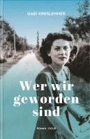 Gabi Kreslehner - Wer wir geworden sind, Inbunden. Tillgänglighet: Lägg i varukorg