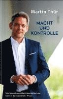 Martin Thür - Macht und Kontrolle, Inbunden