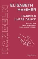 Elisabeth Hammer - Handeln unter Druck, Inbunden
