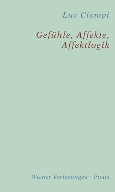 Luc Ciompi - Gefühle, Affekte, Affektlogik, E-bok