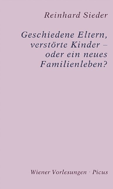 Reinhard Sieder - Geschiedene Eltern, verstörte Kinder - oder ein neues Familienleben?, E-bok
