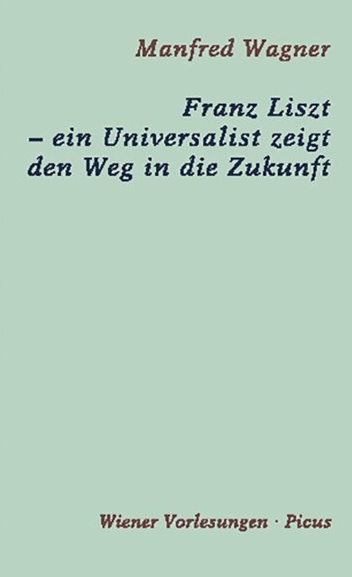 Manfred Wagner - Franz Liszt - ein Universalist zeigt den Weg in die Zukunft, E-bok