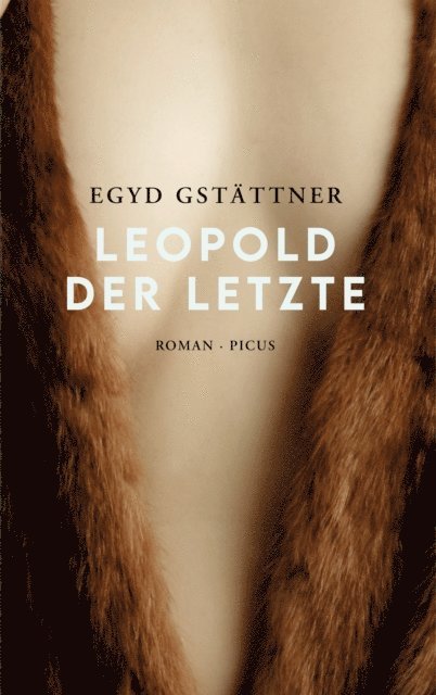 Egyd Gstattner - Leopold der Letzte, E-bok