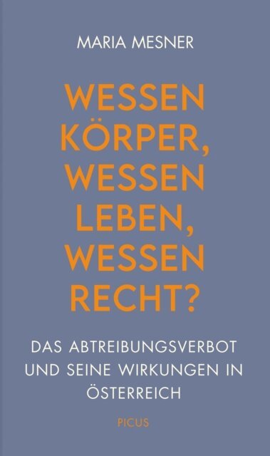 Maria Mesner - Wessen Korper, wessen Leben, wessen Recht?, E-bok