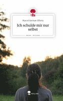 Marcel German Effertz - Ich schulde mir nur selbst. Life is a Story - story.one, Inbunden