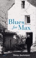 Dieter Bachmann - Blues for Max, Inbunden. Tillgänglighet: Lägg i varukorg