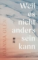 Joanna Glen - Weil es nicht anders sein kann, Inbunden
