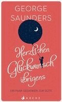 George Saunders - Herzlichen Glückwunsch übrigens, Inbunden