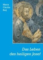 Maria Cäcilia Baij - Das Leben des heiligen Josef, Häftad